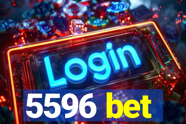 5596 bet